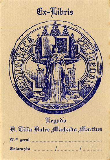 Ex-libris : Bibliotheca Portuensis : Legado D. Tília Dulce Machado Martins
