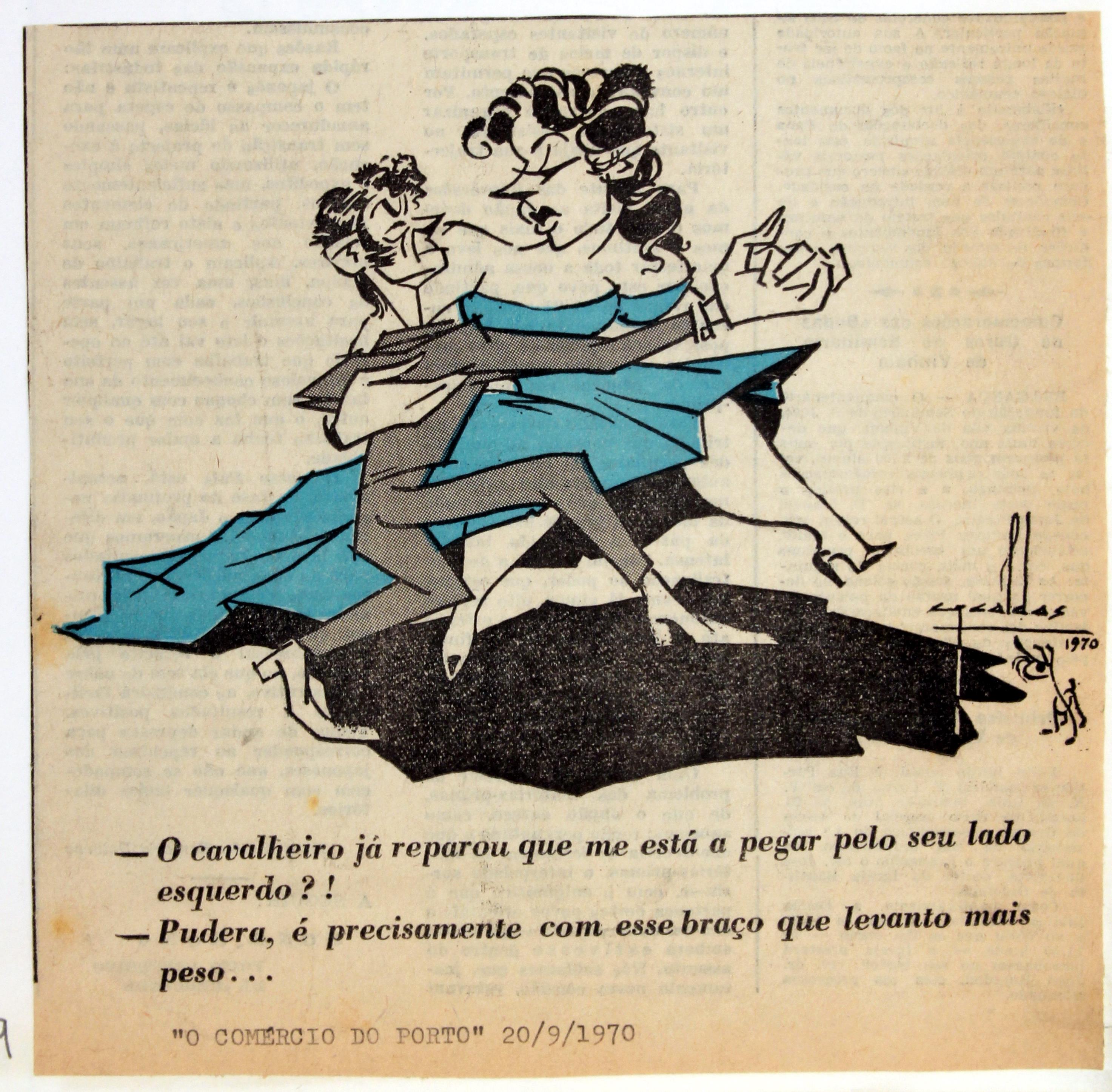 «O Comércio do Porto» : 1970 - 1972 : - o cavalheiro já reparou que me está a pegar pelo seu lado esquerdo?! ()
