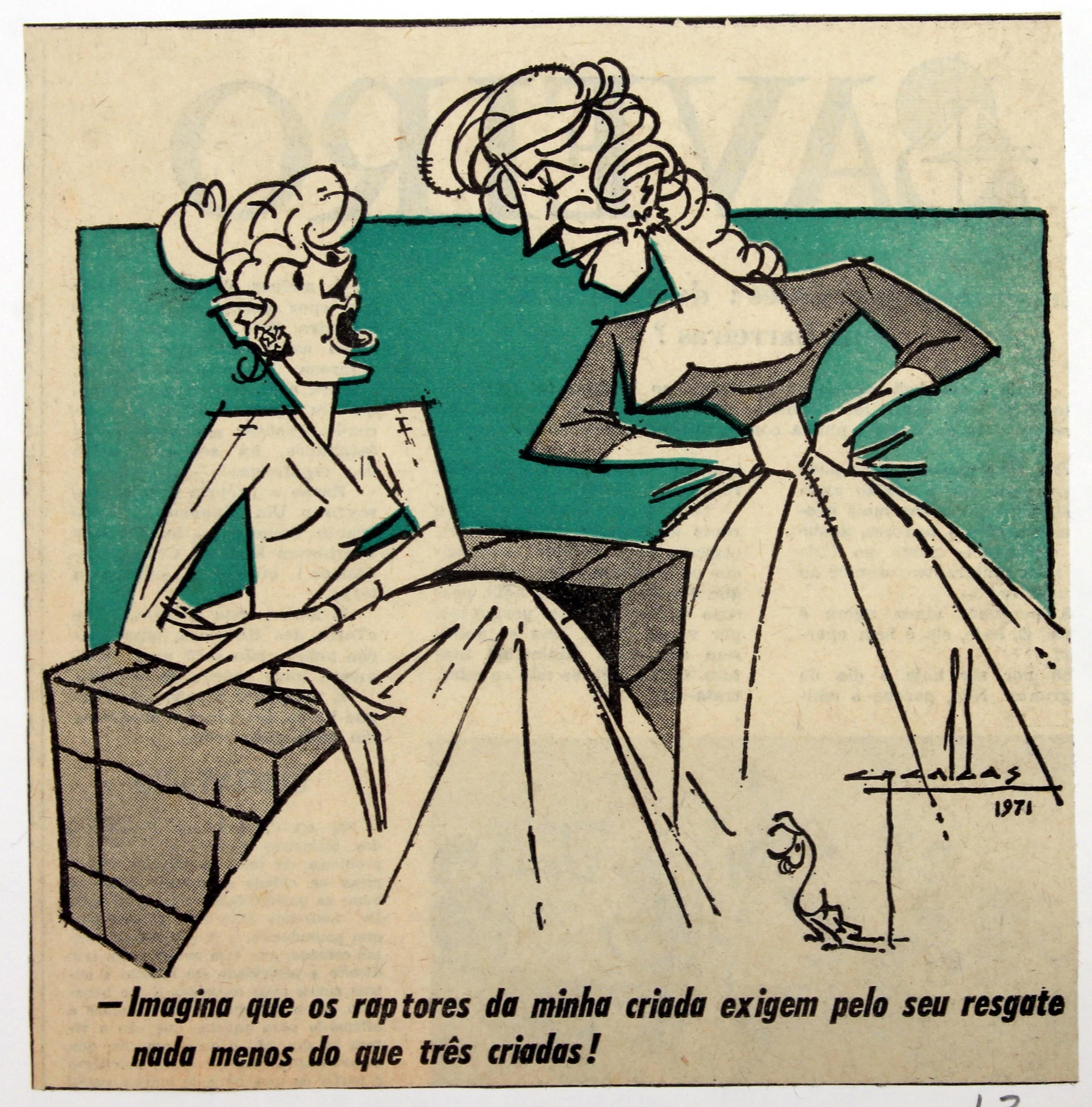 «O Comércio do Porto» : 1970 - 1972 : - imagina que os raptores da minha criada exigem pelo seu resgate nada menos do que três criadas!