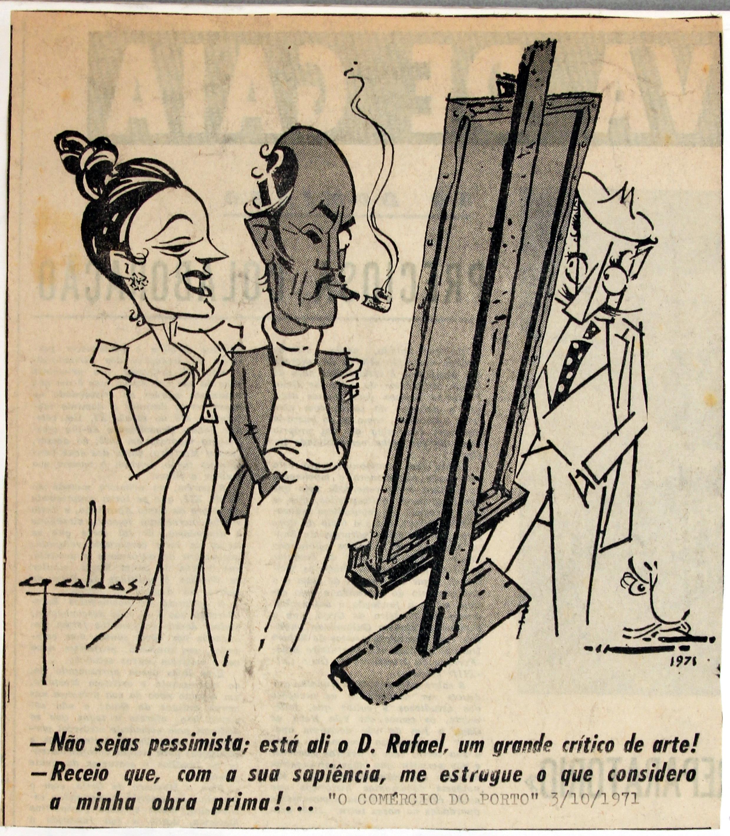 «O Comércio do Porto» : 1970 - 1972 : - não sejas pessimista, está ali o Dr. Rafael, um grande crítico de arte! ()