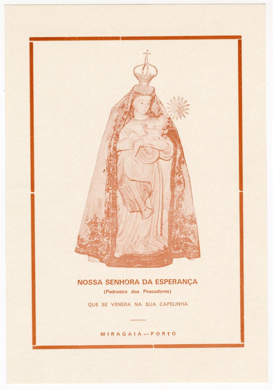 Nossa Senhora da Esperança (padroeira dos pescadores) que se venera na sua capelinha : Miragaia, Porto